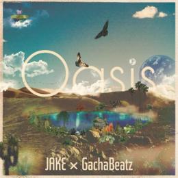 JAKE × GachaBeatz / Oasis