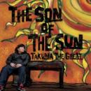 TAKUMA THE GREAT / The Son Of The Sun
