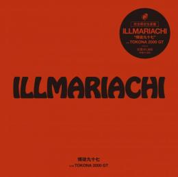 【CP対象】 ILLMARIACHI / 博徒九十七 - TOKONA 2000 GT [7inch]