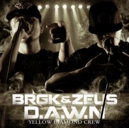 BRGK & ZEUS from YELLOW DIAMOND CREW / D.A.W.N