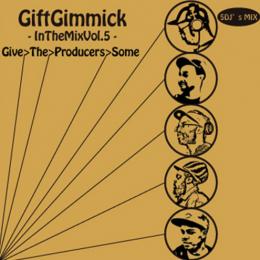 Gift Gimmick DJ's / In The Mix vol.5 - Give The Producers Some -