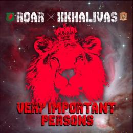 ROAR × XKHALIVAS / VERY IMPORTANT PERSONS