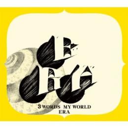ERA / 3 WORDS MY WORLD