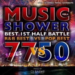 【￥↓】 DJ Baby-T / Music Shower Vol.4 -Best 1st Half Battle R&B Best 77 vs Pop Best 50- (2CD)