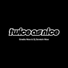 GRADIS NICE & DJ SCRATCH NICE / Twice As Nice [12inch]