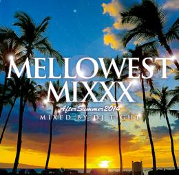 【￥↓】 DJ T!GHT / MELLOWEST MIXXX!!! -AFTER SUMMER 2014-