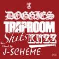 KNZZ / DOGGIES TRAP ROOM SHIT$ - mixed by J-SCHEME