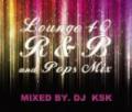 【￥↓】 DJ KSK / Lounge 40 - R&B and Pops Mix [CD]