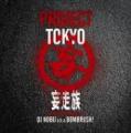妄走族 / PROJECT TOKYO - Mixed by DJ NOBU a.k.a. BOMBRUSH!