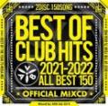 AV8 ALL DJ'S / BEST OF CLUB HITS 2021-2022 ALL BEST 150 - OFFICIAL MIXCD- (2CD)