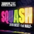【￥↓】 DJ Mike-Masa / Squash 2010 Best - 1st Half - (2CD)