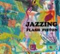FLASH PISTON / JAZZING -INSTRUMENTAL ALBUM-