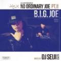 B.I.G. JOE / No Ordinary Joe Vol.2 - Mixed By DJ SEIJI (S.P.C)