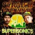 【￥↓】 SUPER SONICS (TARO SOUL & DJ IZOH) / SCRATCH YOUR WORLD