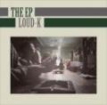 LOUD-K / THE EP