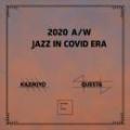 【CP対象】 KAZIKIYO & QUESTA / 2020 A/W -Jazz In Covid Era-