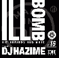 【￥↓】 DJ HAZIME / ILL BOMB Vol.16