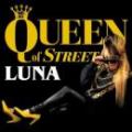 LUNA / QUEEN of STREET