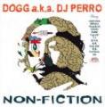 DOGG a.k.a DJ PERRO / NON-FICTION