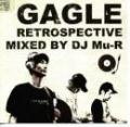 GAGLE / Gagle Retrospective - Mixed By DJ Mu-R