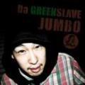 JUMBO / DA GREEN SLAVE
