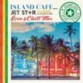 【CP対象】 DJ KIXXX (MASTERPIECE SOUND) / ISLAND CAFE meets JET STAR -Love & Chill Mix-