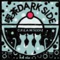 C.R.E.A.M SODAZ / 喫茶DARK SIDE