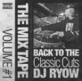 DJ RYOW / THE MIX TAPE VOLUME #1 - BACK TO THE CLASSIC CUTS -