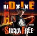 DJ DxIxE / SUCKA FREE