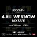 RockSmith Presents "4 All We Know MixTape" Featuring. KOJOE & ISH-ONE Mixed by DJ A-LO