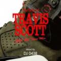 DJ 0438 / The Best of Travis Scott -Club Hit Tune Mix-