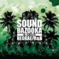 【￥↓】 DJ KASHIN / SOUND BAZOOKA -REGGAE R&B-