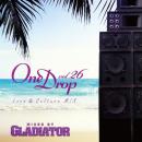 GLADIATOR / One Drop vol.26 -Love&Culture Mix-