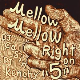DJ Casin x DJ Kenchy / Mellow Mellow Right On 5