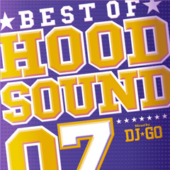 【￥↓】 V.A / BEST OF HOOD SOUND 07 - Mixed by DJ☆GO