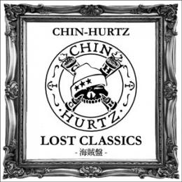 CHIN-HURTZ / LOST CLASSICS -海賊盤-