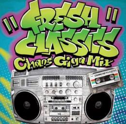 DJ A-1 / FRESH CLASSICS “Chaos Giga Mix”