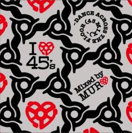 【DEADSTOCK】 MURO / I LOVE 45’s -DANCE ACROSS THE FLOOR (45 MIX)- [CD]