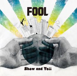 FOOL / SHOW & TELL