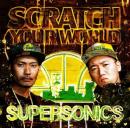 【￥↓】 SUPER SONICS (TARO SOUL & DJ IZOH) / SCRATCH YOUR WORLD