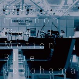 【DEADSTOCK】 cro-magnon / Live at Motion Blue yokohama