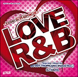 DJ DDT-Tropicana & DJ Mama / LOVE R&B -Love & R-izmical-
