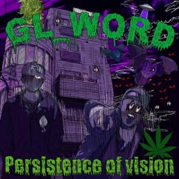 GL_WORD (句潤 & LA GLORIA) / Persistence of vision