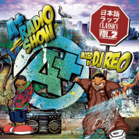 A+ RADIO SHOW 日本語ラップ CLASSICS vol.2 mixed by DJ REO