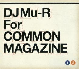 DJ Mu-R / Common Magazine × DJ Mu-R