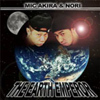 MIC AKIRA & NORI / THE EARTH EMPEROR