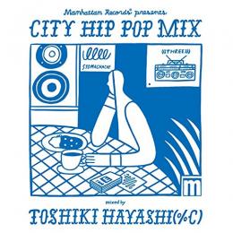 V.A / Manhattan Records presents CITY HIP POP MIX mixed by TOSHIKI HAYASHI (%C)