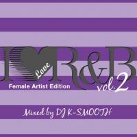 【DEADSTOCK】 DJ K-SMOOTH / I LOVE R&B Vol.2 -Female Artist Edition- [CD]