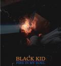 BLACK KID / FIRE IN MY SOUL