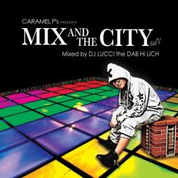 DJ LUCC! the DAB Hi LiCH / CARAMEL P's PRESENTS MIX AND THE CITY vol.1